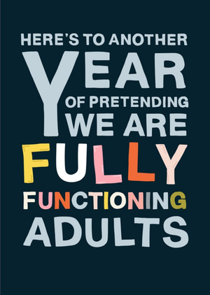 Moonpig Here's To Another Year Of Pretending We Are Fully Functioning Adults Anniversary Card