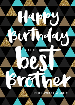Moonpig Colourful Pyramids Happy Birthday To The Best Brother Card