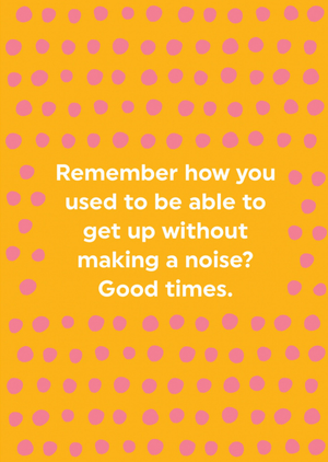 Moonpig Brainbox Candy Remember How You Used To Be Able To Get Up Without Making A Noise Typographic Birthday Card