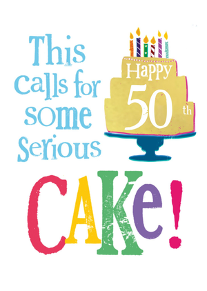 Moonpig the Bright Side this Calls For Some Serious Cake Typography 50th Birthday Card