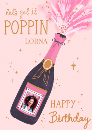 Moonpig Illustration Of A Bottle Of Bubbly Let's Get It Poppin' Photo Upload Birthday Card