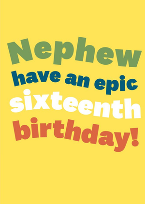 Moonpig Typographic Nephew Have An Epic Sixteeth Birthday Card