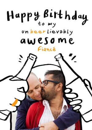 Moonpig Un Beer Lievably Awesome Fiancé Photo Upload Birthday Card