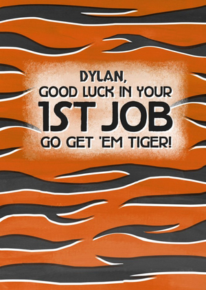Moonpig Tiger Print Design Good Luck In Your 1st Job. Go Get Em Tiger Card