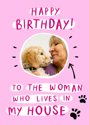 Moonpig To The Woman Who Lives In My House Photo Upload Birthday Card