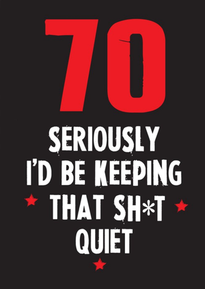 Moonpig Funny Cheeky Chops 70 Seriously Id Be Keeping That Quiet Card