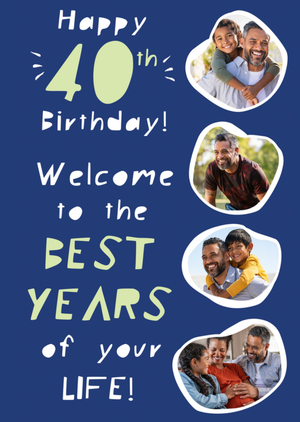 Moonpig Welcome To the Best Years Of Your Life Photo Upload 40th Birthday Card