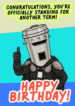 Moonpig Icially Standing For Another Term Birthday Card