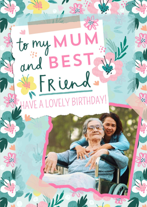 Moonpig My Mum And Best Friend Floral Photo Upload Birthday Card