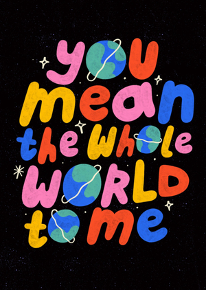 Jolly Awesome Colourful Typographic You Mean The Whole World To Me Card
