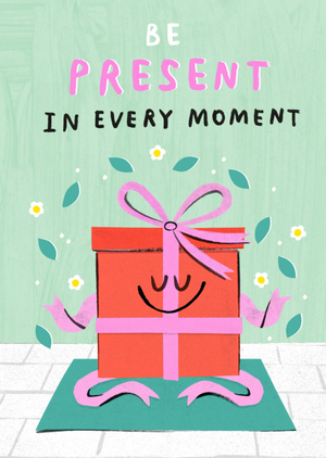 Moonpig Be Present In Every Moment Illustrated Birthday Card