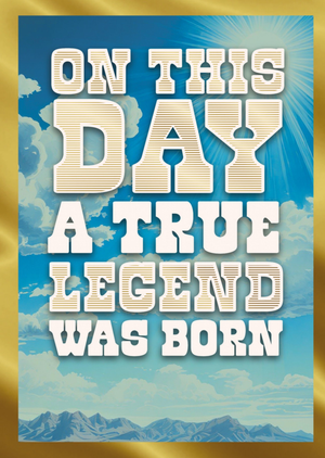 Moonpig On This Day A True Legend Was Born Western Typography Birthday Card