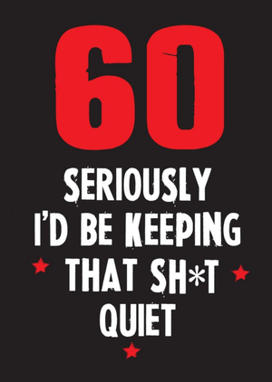 Moonpig Funny Cheeky Chops 60 Seriously Id Be Keeping That Quiet Card