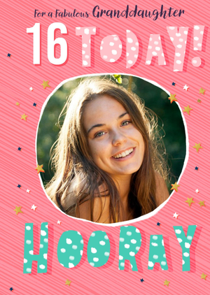 Moonpig Designers For A Fabulous Granddaughter 16 Today Hooray Photo Upload Birthday Card