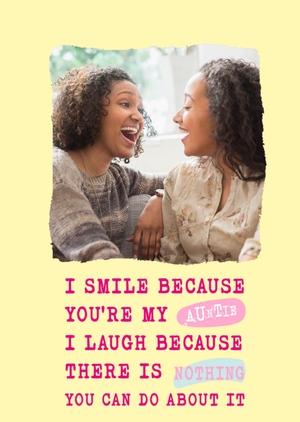 Moonpig Silly Sentiments Photo Upload I Smile Because You're My Auntie Funny Birthday Card