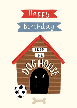 Moonpig Happy Birthday From The Doghouse Card
