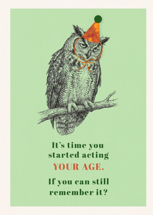 Moonpig Time You Started Acting Your Age Owl Birthday Card