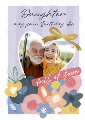 Moonpig Daughter May Your Birthday Be Full Of Love Photo Upload Card