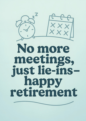 Moonpig No More Meetings Just Lie-Ins Typographic Alarm Clock Retirement Card