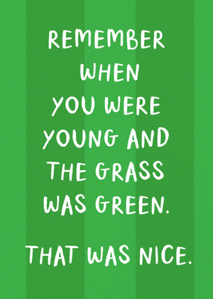 Moonpig Remember When You Were Young And The Grass Was Green Card