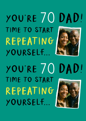 Moonpig Repeating Yourself Photo Upload Dad 70th Birthday Card