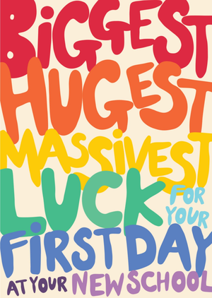 The London Studio Biggest Hugest Massivest Luck Typographic First Day At New School Card