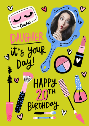 Moonpig Daughter It's Your Day 20th Birthday Makeup And Mirror Photo Upload Card