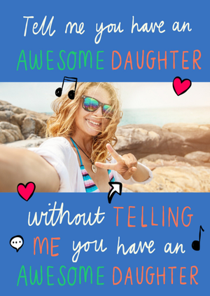Moonpig Awesome Daughter Photo Upload Birthday Card