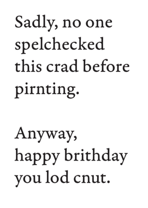 Moonpig No One Spelchecked This Crad Funny Typographic Birthday Card