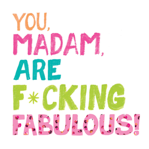 The Dogs Doo-Dahs Rude Funny You Madam Are Fabulous Colourful Typographic Birthday Card