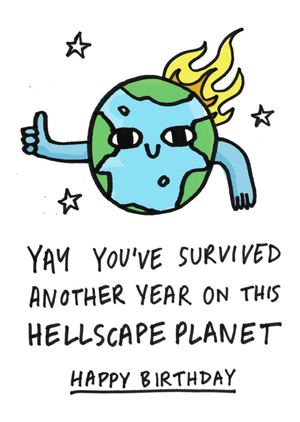 The London Studio Yay You've Survived Another Year On This Hellscape Planet Cartoon Birthday Card