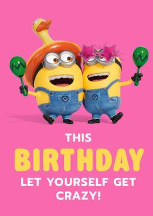 Moonpig Minions Let Yourself Get Crazy Birthday Card
