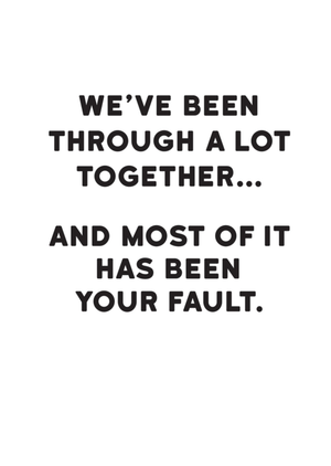 Redback Cards Limited And Most Of It Has Been Your Fault Funny Typographic Card