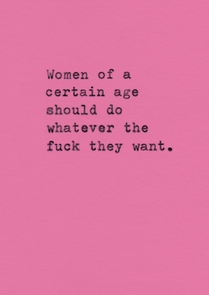 Brainbox Candy Women Of A Certain Age Should Do Whatever The Fuck They Want Typographic Card