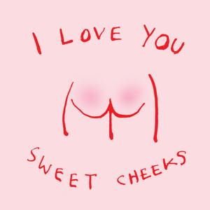 Poet And Painter I Love You Sweet Cheeks Hand-Drawn Love Card