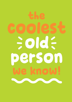 Pigment The Coolest Old Person We Know Typographic Card
