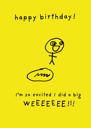 Moonpig I'm So Excited I Did A Big Weeeeeee Funny Hand-Drawn Birthday Card