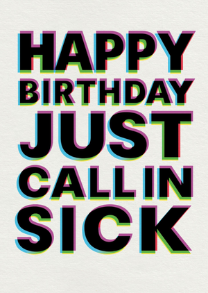 Brainbox Candy Just Call In Sick Multicolour Typographic Birthday Card